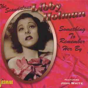 The Scandalous Libby Holman Featuring Josh White - Something To Remember He ...