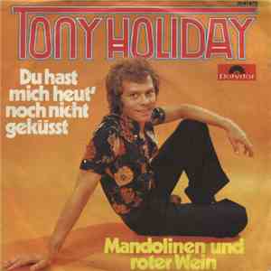 Tony Holiday - Du Hast Mich Heut' Noch Nicht Geküsst