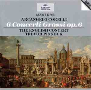 Arcangelo Corelli - English Concert, Trevor Pinnock - 6 Concerti Grossi Op. ...