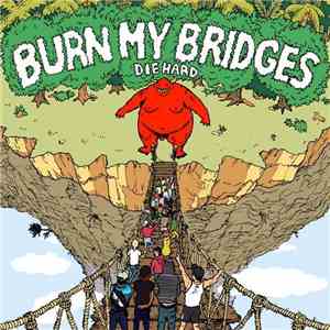 Burn My Bridges - Die Hard