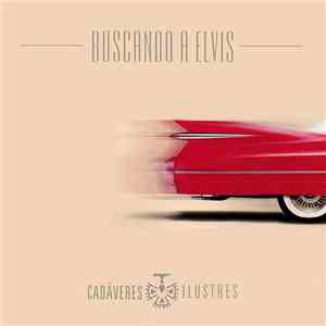 Cadáveres Ilustres - Buscando A Elvis