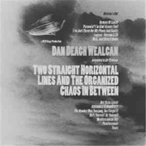 Dan Deagh Wealcan - Two Straight Horizontal Lincs And The Organized Chaos I ...