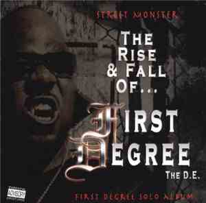 First Degree The D.E. - Street Monster: The Rise & Fall of First Degree The ...