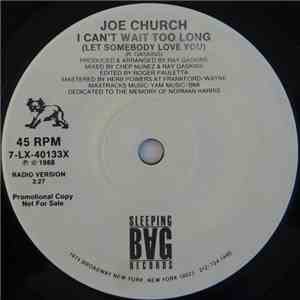 Joe Church - I Can't Wait Too Long (Let Somebody Love You)