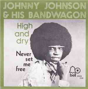 Johnny Johnson & His Bandwagon - High And Dry / Never Set Me Free