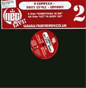K Complex / Matt Style / Smyrky - Something In Me / Let Ya Body Go