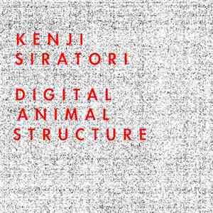 Kenji Siratori - Digital Animal Structure