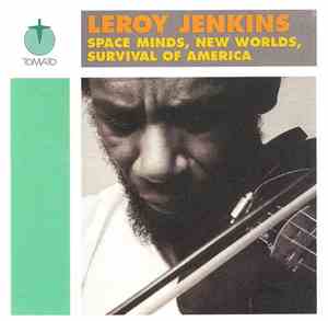 Leroy Jenkins - Space Minds, New Worlds, Survival Of America