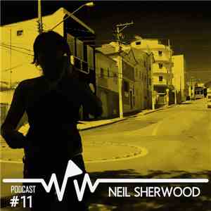 Neil Sherwood  - We Play Wax Podcast #11