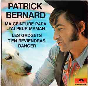 Patrick Bernard  - Ma Ceinture Papa, J'ai Peur Maman
