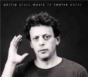 Philip Glass - Music In Twelve Parts