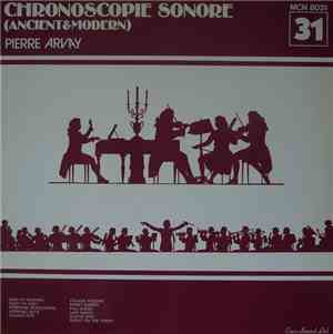Pierre Arvay - Chronoscopie Sonore (Ancient & Moderne)