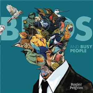 Rogier Pelgrim - Birds And Busy People