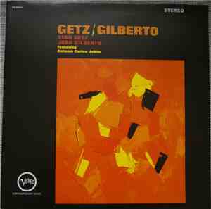 Stan Getz / João Gilberto Featuring Antonio Carlos Jobim - Getz / Gilberto