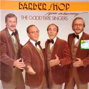 The Good Time Singers  - Barber Shop - Yours In Harmony