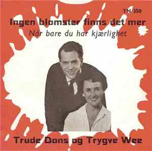 Trude Dons og Trygve Wee - Ingen Blomster Finns Det Mer / Når Bare Du Har K ...