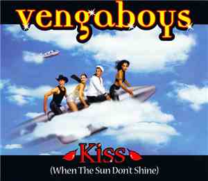 Vengaboys - Kiss (When The Sun Don't Shine)