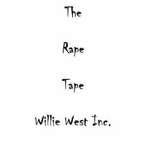 Willie West Inc. - The Rape Tape