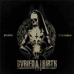 Buried At Birth - Pestilent Hallucinations