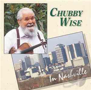 Chubby Wise - In Nashville