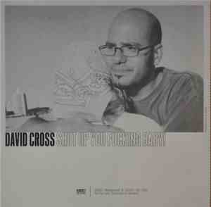 David Cross  - Shut Up You Fucking Baby!