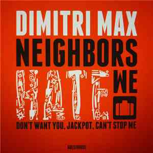 Dimitri Max - Neighbors Hate We