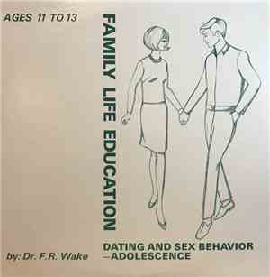 Dr. F.R. Wake - Dating And Sex Behavior–Adolescence: Ages 11 To 13