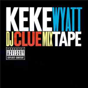 Keke Wyatt - DJ Clue Mix Tape