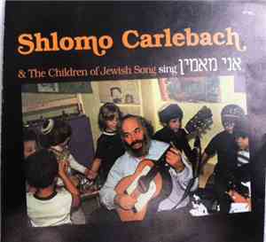 Shlomo Carlebach - Shlomo Carlebach & The Children Of Jewish Song Sing Ani  ...