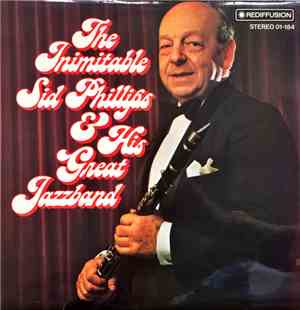 Sid Phillips & His Great Jazz Band - The Inimitable Sid Phillips & His Grea ...