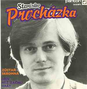 Stanislav Procházka - Zůstaň Skromná / Dřív, Než Začnu Hrát