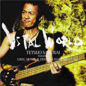 Tetsuo Sakurai Featuring Greg Howe & Dennis Chambers - Vital World