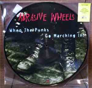 Abrasive Wheels - When The Punks Go Marching In