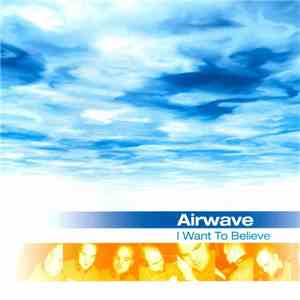 Airwave - Believe / I Want To Believe