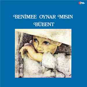 Bülent Ortaçgil - Benimle Oynar Mısın