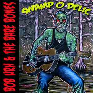 Bob Urh & The Bare Bones - Swamp O Delic