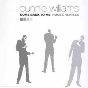 Cunnie Williams - Come Back To Me (House Remixes)