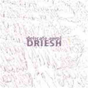 Delicate Awol - Driesh