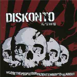 Diskonto - We Are The People Our Parents Warned Us About