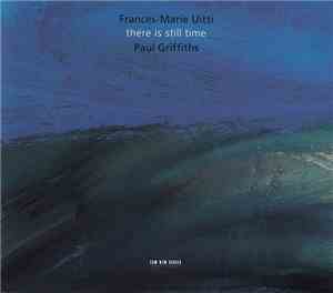 Frances-Marie Uitti / Paul Griffiths  - There Is Still Time