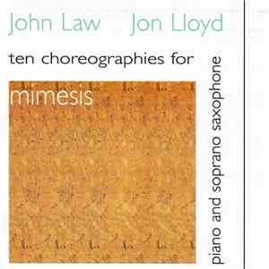 John Law, Jon Lloyd  - Mimesis (Ten Choreographies For Piano And Soprano Saxophone)
