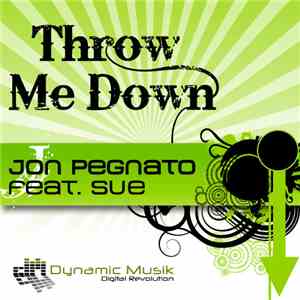 Jon Pegnato Feat. Sue  - Throw Me Down