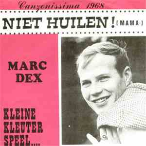Marc Dex - Niet Huilen! (Mama)