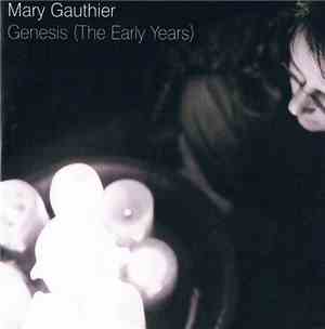 Mary Gauthier - Genesis (The Early Years)