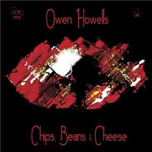 Owen Howells - Chips, Beans & Cheese