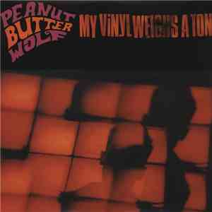 Peanut Butter Wolf - My Vinyl Weighs A Ton