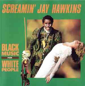 Screamin' Jay Hawkins - Black Music For White People