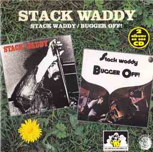 Stack Waddy - Stack Waddy / Bugger Off !