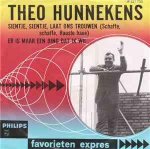 Theo Hunnekens - Sientje, Sientje, Laat Ons Trouwen / Er Is Maar Een Ding D ...