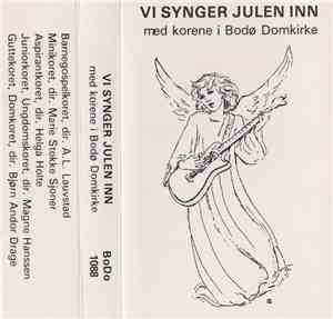 Various - Vi Synger Julen Inn Med Korene I Bodø Domkirke